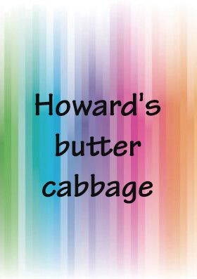 Howard's butter cabbage