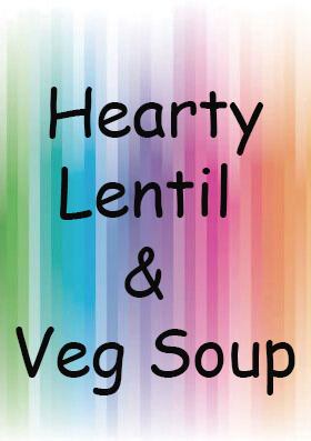Hearty lentil & veg soup Fed Up